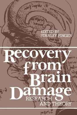 Recovery from Brain Damage: Research and Theory by 