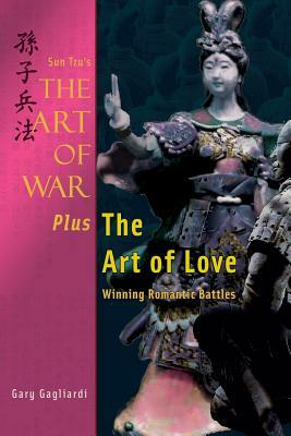Sun Tzu's The Art of War Plus The Art of Love: Winning Romantic Battles by Sun Tzu, Gary Gagliardi