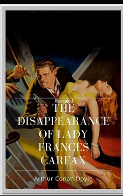 The Disappearance of Lady Frances Carfax Illustrated by Arthur Conan Doyle