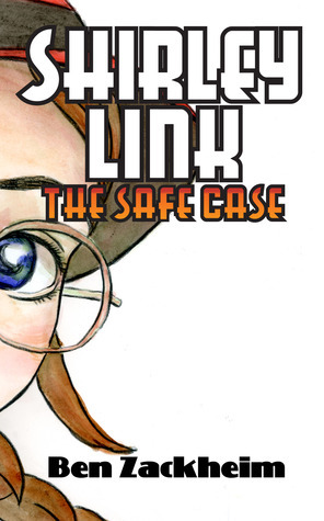 Shirley Link and the Safe Case by Ben Zackheim
