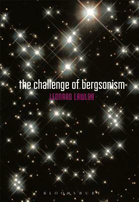 Challenge of Bergsonism by Leonard Lawlor