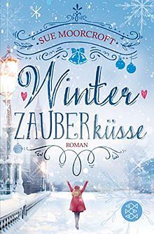 Winterzauberküsse: Roman by Sue Moorcroft