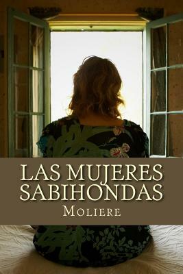 Las Mujeres Sabihondas by Molière
