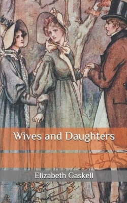 Wives and Daughters by Elizabeth Gaskell