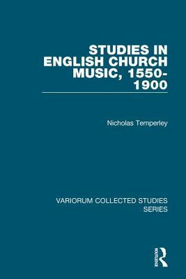 Studies in English Church Music, 1550-1900 by Nicholas Temperley