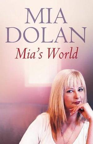 Mia's World : An Extraordinary Gift, an Unforgettable Journey by Rosalyn Chissick, Mia; Chissick Dolan, Mia; Chissick Dolan