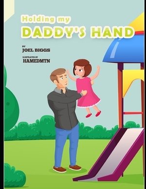 Holding My Daddy's Hand by Joel Biggs