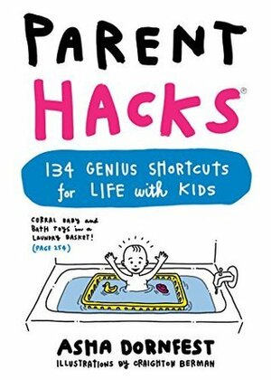 Parent Hacks: 134 Genius Shortcuts for Life with Kids by Asha Dornfest