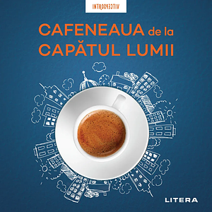 Cafeneaua de la capătul lumii by John P. Strelecky