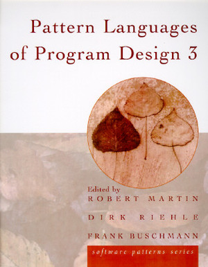 Pattern Languages of Program Design 3 by Dirk Riehle, Robert Martin, Frank Buschmann
