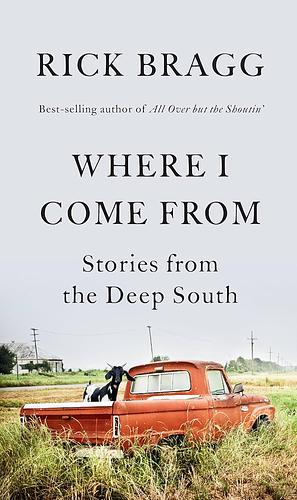 Where I Come From by Rick Bragg