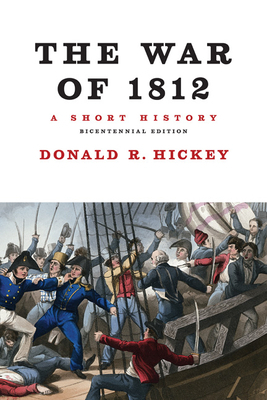 The War of 1812, a Short History by Donald R. Hickey