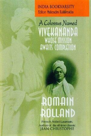 A Colossus Named Vivekananda, Whose Mission Awaits Completion by Romain Rolland