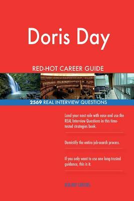 Doris Day RED-HOT Career Guide; 2569 REAL Interview Questions by Twisted Classics