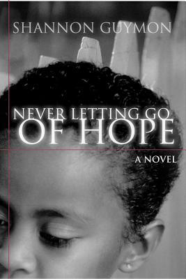 Never Letting Go of Hope by Shannon Guymon