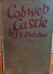 Cobweb Castle by J.S. Fletcher