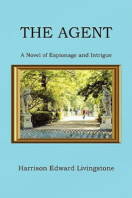 The Agent by Harrison Edward Livingstone