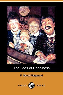 The Lees of Happiness (Dodo Press) by F. Scott Fitzgerald