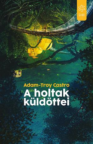 A holtak küldöttei by Adam-Troy Castro