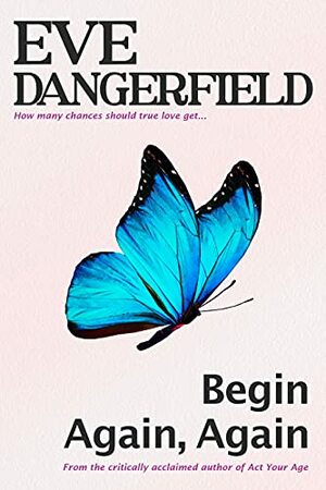 Begin Again, Again by Eve Dangerfield