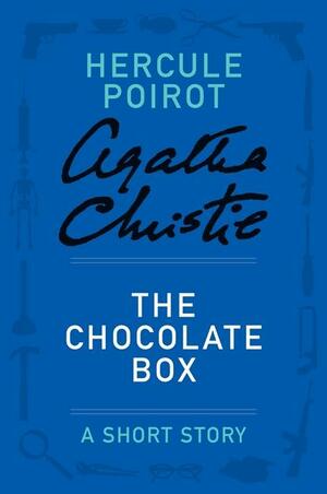 The Chocolate Box - a Hercule Poirot Short Story by Agatha Christie