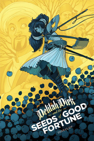 Delilah Dirk and the Seeds of Good Fortune by Tony Cliff