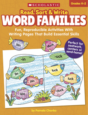 Read, Sort & Write: Word Families: Fun, Reproducible Activities with Writing Pages That Build Essential Skills by Pamela Chanko