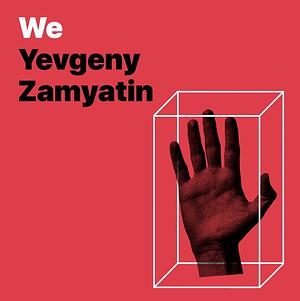 We by Yevgeny Zamyatin