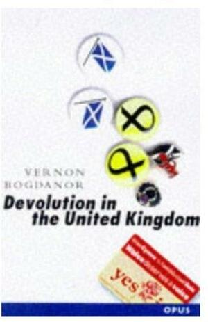 Devolution In The United Kingdom by Vernon Bogdanor