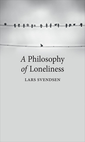 A Philosophy of Loneliness by Lars Fredrik Händler Svendsen, Kerri Pierce