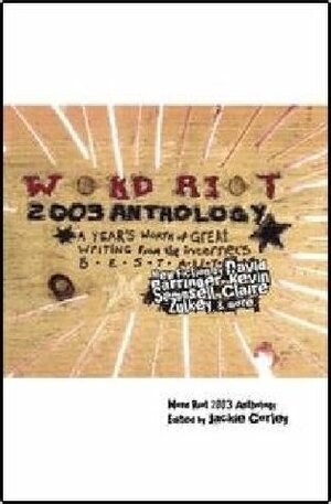 Word Riot 2003 Anthology by Alan C. Baird, J. Corley, David Hoenigman, Tom Bradley, Jess C Scott