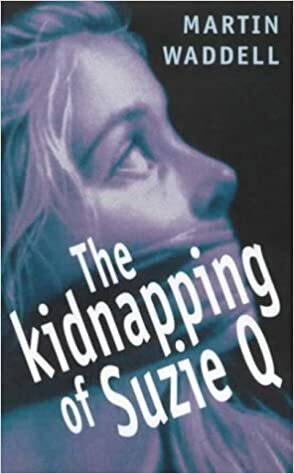 The Kidnapping Of Susie Q by Martin Waddell