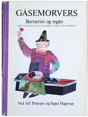 Gåsemorvers: Barnerim- og regler by Inger Hagerup, Brian Wildsmith, Alf Prøysen