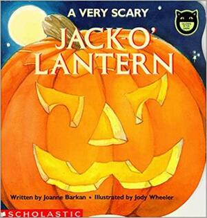 A Very Scary Jack-O'-Lantern by Joanne Barkan