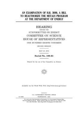 An examination of H.R. 3890, a bill to reauthorize the metals program at the Department of Energy by Committee on Science (house), United States House of Representatives, United States Congress