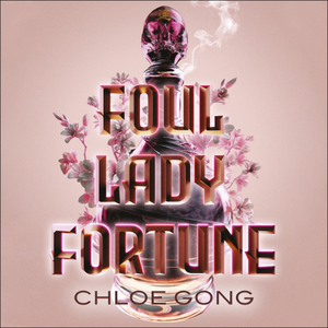 Foul Lady Fortune by Chloe Gong