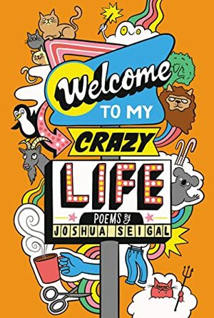 Welcome to My Crazy Life by Joshua Seigal, Chris Piascik