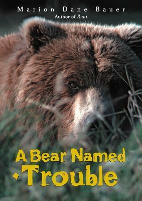 A Bear Named Trouble by Marion Dane Bauer