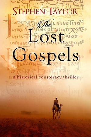 The Lost Gospels: A historical conspiracy thriller by Stephen Taylor, Stephen Taylor