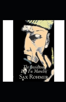 The Insidious Dr. Fu-Manchu Illustrated by Sax Rohmer