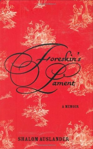 Foreskin's Lament by Shalom Auslander