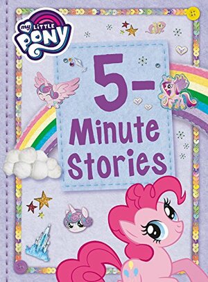 My Little Pony: 5-Minute Stories by Hasbro
