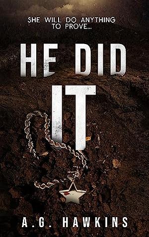 He Did It by A.G. Hawkins