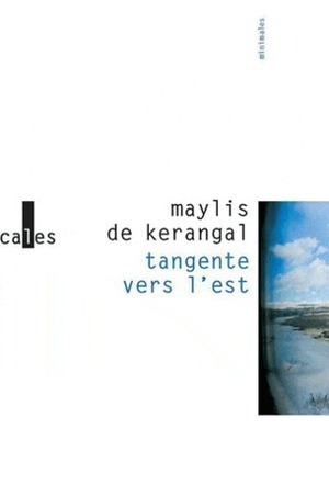 Tangente vers l'est by Maylis de Kerangal