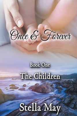 Once & Forever. Book One: The Children by Stella May