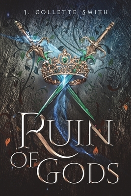 Ruin of Gods: A Gods and Legacies Novel by J. Collette Smith