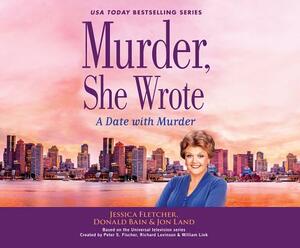 Murder, She Wrote: A Date with Murder: A Date with Murder by Jessica Fletcher, Donald Bain