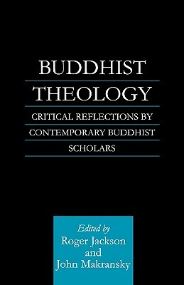 Buddhist Theology: Critical Reflections by Contemporary Buddhist Scholars by 