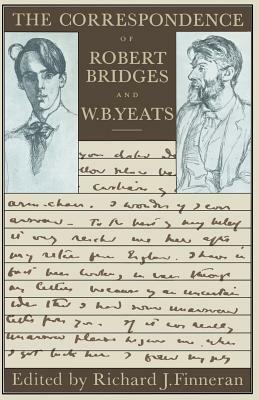 The Correspondence of Robert Bridges and W. B. Yeats by Robert Bridges, W.B. Yeats