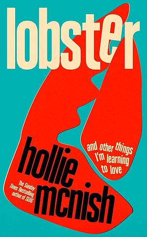 Lobster: And Other Things I'm Learning to Love by Hollie McNish